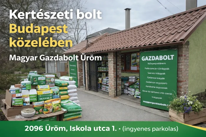 Kertészeti bolt Budapest közelében – Magyar Gazdabolt Üröm | Cím, nyitvatartás, teljes kínálat (2026)
