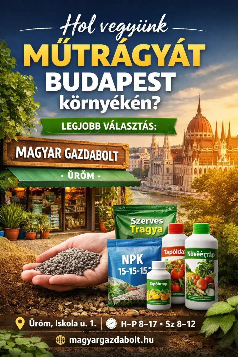 Hol vegyünk műtrágyát Budapest környékén? – Teljes útmutató
